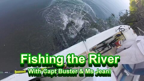 Fishing the River with Capt Buster & Ms Jean! Spring 2022