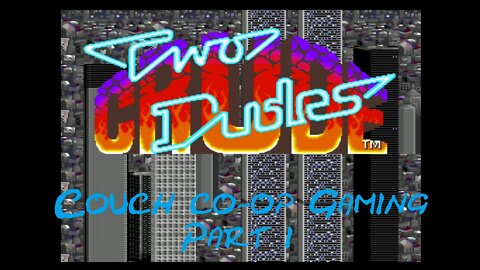 Couch co-op gaming Two Crude Dudes part 1