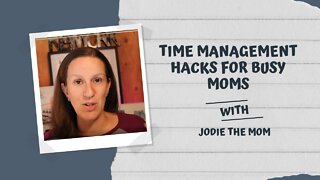 Time Management Hacks for Busy Moms