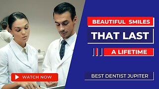 Best Dentist Jupiter-Beautiful smiles that last a lifetime