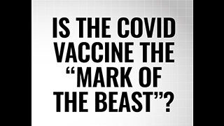 Is The Covid Vaccine the Mark of the Beast?