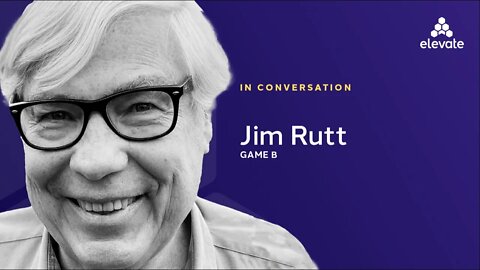 Jim Rutt: What is Game B?