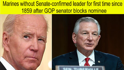 Marine without Senate-confirmed leader for first time since 1859 after GOP senator blocks nominee
