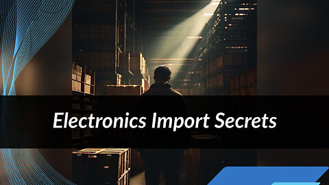 "Demystifying Customs Regulations: Electronics Imports from China"