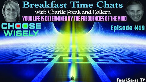Breakfast Time Chat #19 ~ Your Life is Determined by Frequencies of the Mind