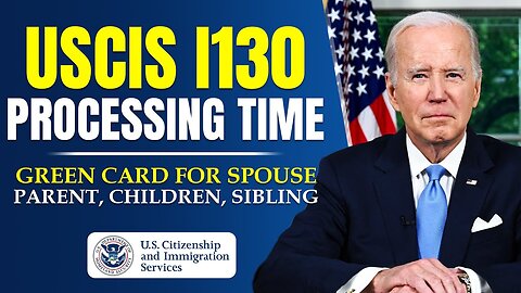 USCIS : Latest I130 Processing Time - Green Card for Spouse, Parent, Children | Immigration Reform