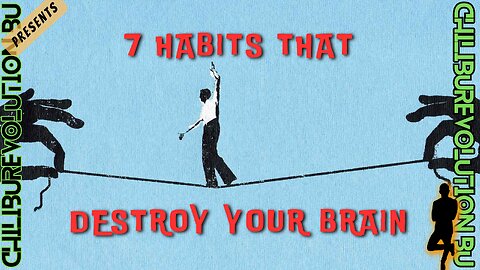7 Habits that Destroy Your Brain