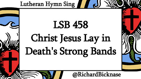 Score Video: LSB 458 Christ Jesus Lay in Death's Strong Bands