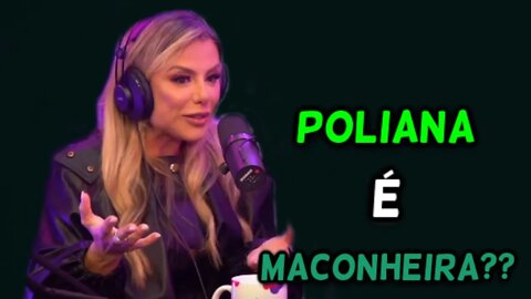 POLIANA É MAC*NHEIR*??