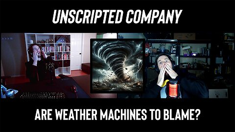 Are the Weather Machines to Blame? | Unscripted Company