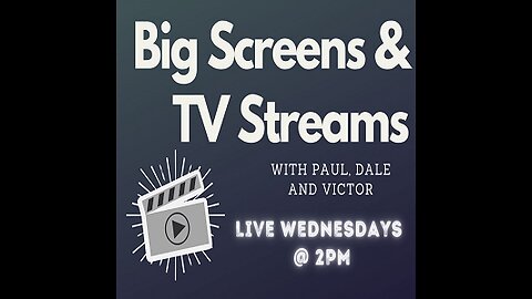 Big Screens & TV Streams 5-3-2023 “The Foremen of Cinema”