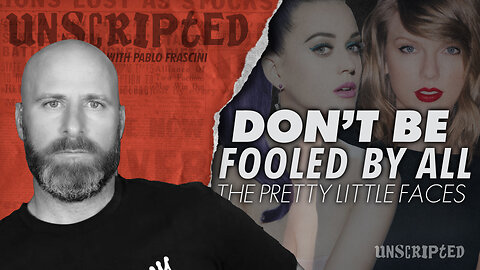 UNSCRIPTED: Don't Be Fooled By All The Pretty Little Faces!