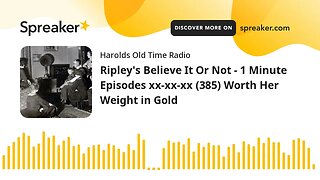 Ripley's Believe It Or Not - 1 Minute Episodes xx-xx-xx (385) Worth Her Weight in Gold