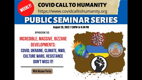 Episode 52: Incredible, massive, bizarre developments: Covid, Ukraine, Climate, NWO, Culture Wars, Resistance. Don't miss it!