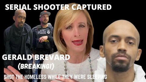 (CAPTURED) SERIAL SHOOTER OF THE HOMELESS ARRESTED!!!! (GERALD BREVARD)