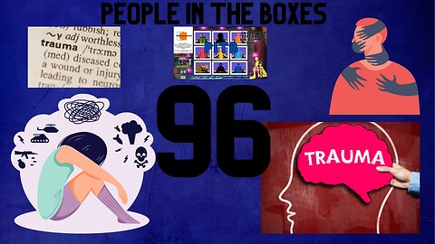 People In The Boxes ep96! Both Physical & Mental, Let's Talk Trauma