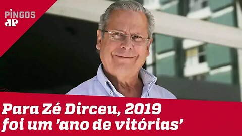 Para José Dirceu, 2019 foi um 'ano de vitórias'