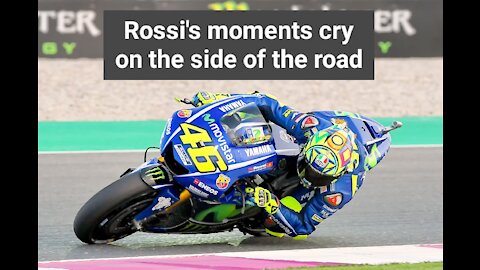 Valentino Rossi moments cry on the side of the road