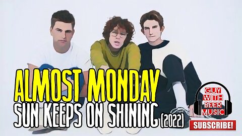 ALMOST MONDAY | SUN KEEPS ON SHINING (2022)