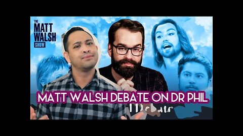 Matt WALSH Vs Trans ACTIVISTS On Dr Phil (Reality Means Objective Truth Matters) | EP 167