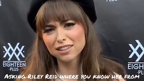 Asking Riley Reid where you've seen her before