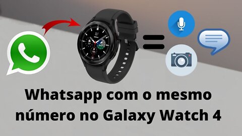 Como instalar o Whatsapp no Galaxy Watch com o mesmo número do celular