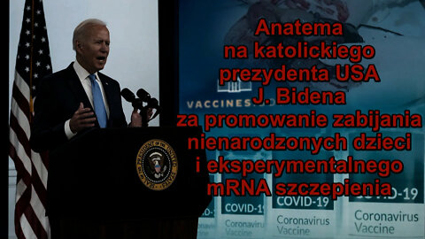 BKP: Anatema na katolickiego prezydenta USA J. Bidena za promowanie zabijania nienarodzonych dzieci i eksperymentalnego mRNA szczepienia