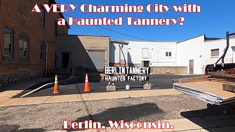 A Very Charming City with a Haunted Tannery? Berlin, Wisconsin.
