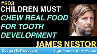 JAMES NESTOR 3 | CHILDREN MUST CHEW REAL FOOD FOR TOOTH DEVELOPMENT