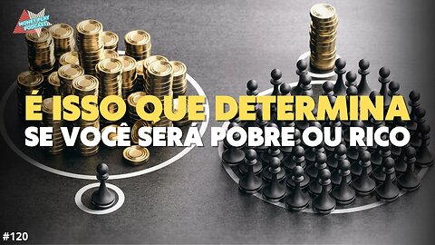 O QUE DETERMINA QUEM FICARÁ RICO E QUEM FICARÁ POBRE?