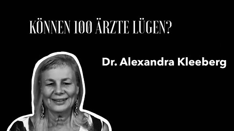 Dr. Alexandra Kleeberg - "Können 100 Ärzte lügen?"