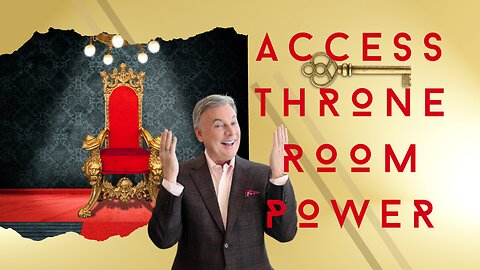 How To Access Throne Room Power | Lance Wallnau