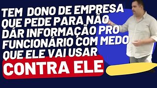 INFORMAÇÃO CLARA E CORRETA | HONESTIDADE | RELAÇÃO EMPREGADO E EMPREGADOR | GESTÃO | EMPRESAS #076