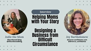 Helping Moms Design a Business from Difficult Circumstances: Joy Bartholomew