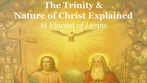 The Trinity & Nature of Christ Explained | St Vincent of Lerins