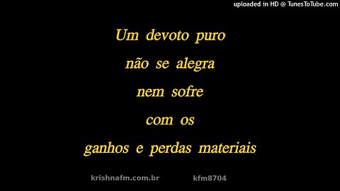 Um devoto puro não se alegra nem sofre com os ganhos e perdas materiais kfm8704