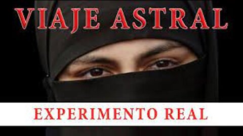 VIAJE ASTRAL EXPERIMENTO REAL