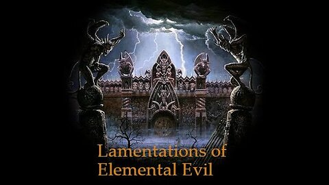 Lamentations of Elemental Evil Session 75 - "The Jabberwock!"