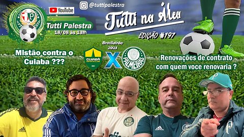 Tutti na Área #197 - Abel deve fazer pelo menos 5 mudanças no Palmeiras contra o Cuiabá