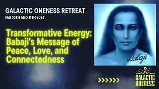 Transformative Energy: Babaji's Message of Peace, Love, and Connectedness