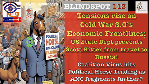 Blindspot 113 Tension on ColdWar 2.0 EconFrontline CoalitnVirus hit PoliticlHorss- ANC?