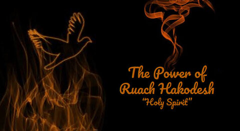 "The Power of Ruach Hakodesh/Holy Spirit"