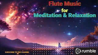 🎶 Flute Music for Meditation & Relaxation 🌿