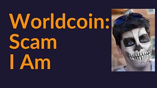 Worldcoin: Scam I Am