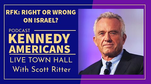 Town Hall: Is RFK Right or Wrong on Israel? (Kennedy Americans, Ep. 19 w/ Scott Ritter)