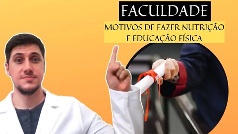 Motivos que me fizeram cursar as faculdades de nutrição e educação física