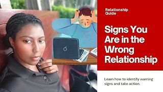 HOW TO TELL YOU ARE IN THE WRONG RELATIONSHIP (4 INDICATIONS).