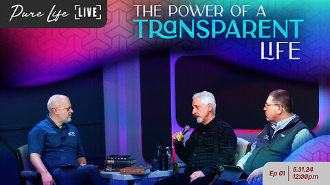 The Power of a Transparent Life – Pure Life LIVE