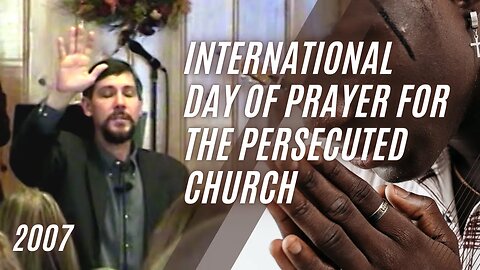 International Day of Prayer for the Persecuted Church, 2007