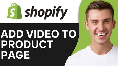 HOW TO ADD VIDEO TO SHOPIFY PRODUCT PAGE